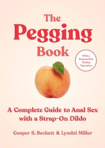 Pegging: A Complete Guide to Anal Sex with a Strap-On Dildo